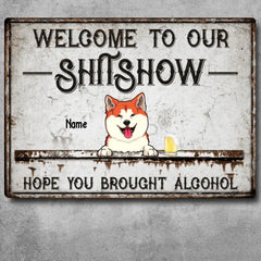 Welcome To The Shitshow Metal Yard Sign, Gifts For Dog Lovers, Hope You Brought Alcohol Funny Vintage Signs