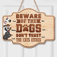 Custom Personalized Pet Wooden Sign - Upto 6 Dogs/Cats - Gift Idea for Cat/Dog Lovers - Beware Of The Dogs Don't Trust The Cats Either