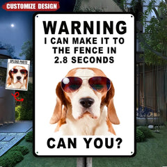 Personalized Dog Photo Metal Sign - Warning I Can Make It To The Fence In 2.8 Seconds