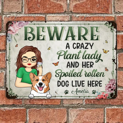 A Crazy Plant Lady And Her Spoiled Rotten Dogs Live Here - Dog Personalized Custom Home Decor Metal Sign - House Warming Gift For Pet Owners, Pet Lovers