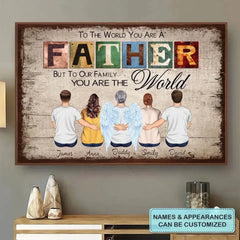 To The World You Are A Father - Personalized Custom Poster - Father's Day Gift For Dad