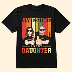 Fathers Day Gift Awesome Like My Daughter - Personalized Shirt