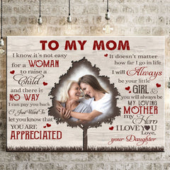 Personalized Gift For Mom From Daughter Poster I Know It's Not Easy For A Woman To Raise A Child Canvas