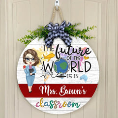 The Future Of The World Is In My Classroom - Personalized Round Wood Sign